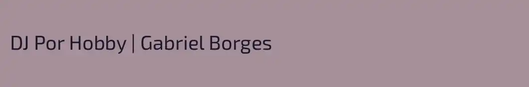 DJ Por Hobby | Gabriel Borges